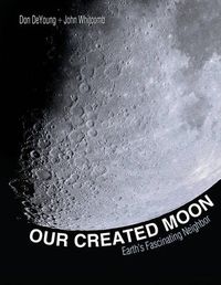 Cover image for Our Created Moon: Earth's Fascinating Neighbor