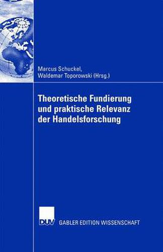 Cover image for Theoretische Fundierung  und praktische Relevanz der Handelsforschung