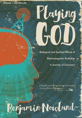 Cover image for Playing God: Biological and Spiritual Effects of Electromagnetic Radiation