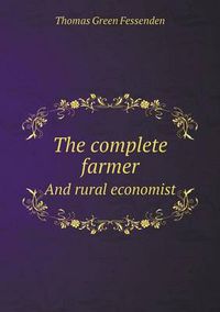 Cover image for The complete farmer And rural economist