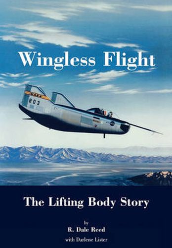 Cover image for Wingless Flight: The Lifting Body Story (NASA History Series SP-4220)