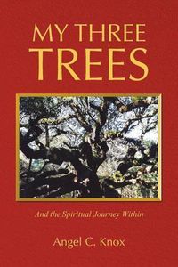 Cover image for My Three Trees: And the Spiritual Journey Within