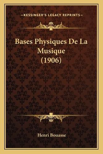 Bases Physiques de La Musique (1906)