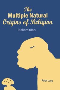 Cover image for The Multiple Natural Origins of Religion