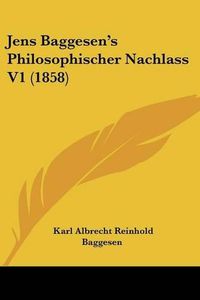 Cover image for Jens Baggesen's Philosophischer Nachlass V1 (1858)