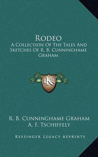 Rodeo: A Collection of the Tales and Sketches of R. B. Cunninghame Graham