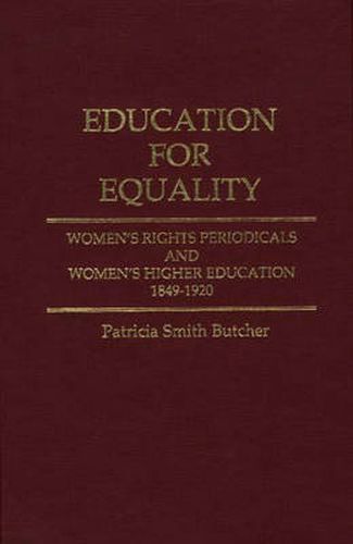 Education for Equality: Women's Rights Periodicals and Women's Higher Education, 1849-1920