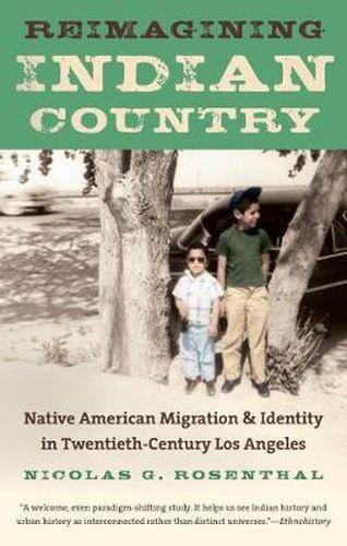 Cover image for Reimagining Indian Country: Native American Migration and Identity in Twentieth-Century Los Angeles