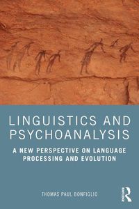 Cover image for Linguistics and Psychoanalysis: A New Perspective on Language Processing and Evolution