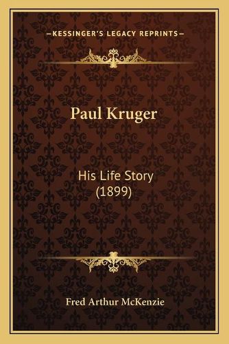 Cover image for Paul Kruger: His Life Story (1899)