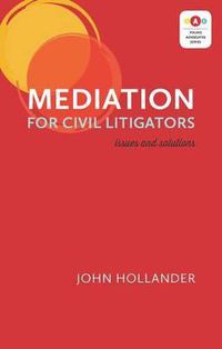 Cover image for Mediation for Civil Litigators: Issues and Solutions