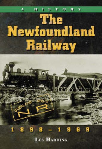 The Newfoundland Railway, 1898-1969: A History