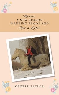 Cover image for Memoir - A New Season, Wanting Proof and Get a Life!