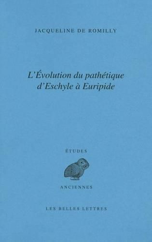 L' Evolution Du Pathetique d'Eschyle a Euripide