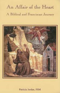 Cover image for An Affair of the Heart: A Biblical and Franciscan Journey