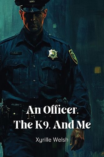 Cover image for An Officer, The K9, And Me