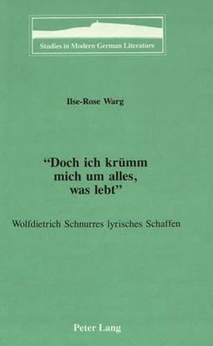 Cover image for Doch ich Kruemm Mich um Alles, Was Lebt: Wolfdietrich Schnurres Lyrisches Schaffen