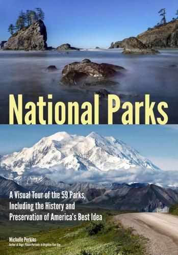 Cover image for National Parks: A Visual Tour of the 59 Parks, Including the History and Preservation of Americas Best Idea