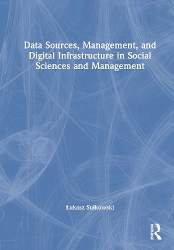 Cover image for Data Sources, Management, and Digital Infrastructure in Social Sciences and Management
