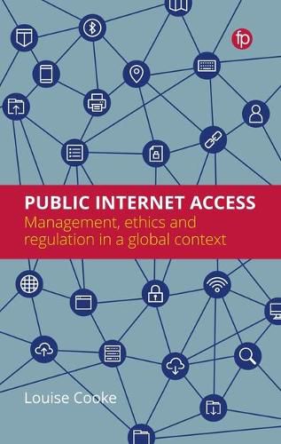 Cover image for Public Internet Access: Management, ethics and regulation