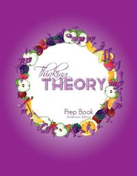 Cover image for Thinking Theory Prep Book (American Edition): Straight-forward, practical and engaging music theory for young students