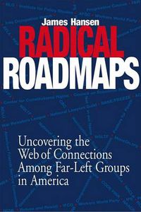 Cover image for Radical Road Maps: Uncovering the Web of Connections Among Far-Left Groups in America