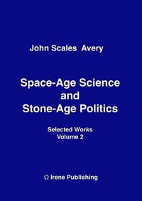 Cover image for Space-Age Science and Stone-Age Politics