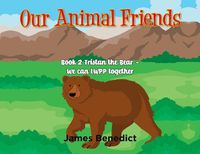 Cover image for Our Animal Friends: Book 2 Tristan the Bear - We Can LWPP together