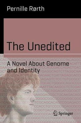 Cover image for The Unedited: A Novel About Genome and Identity