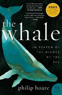 Cover image for The Whale: In Search of the Giants of the Sea