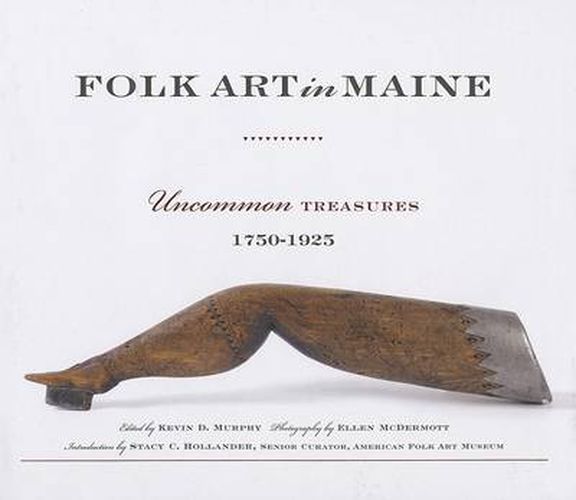 Folk Art in Maine: Uncommon Treasures 1750-1925