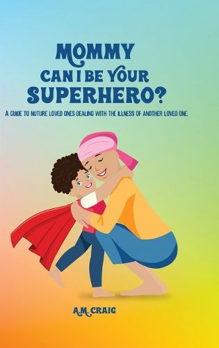 Cover image for Mommy Can I Be Your Superhero?