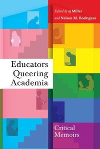 Cover image for Educators Queering Academia: Critical Memoirs