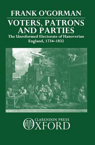 Cover image for Voters, Patrons, and Parties: The Unreformed Electorate of Hanoverian England 1734-1832