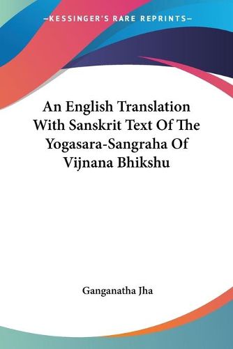 Cover image for An English Translation with Sanskrit Text of the Yogasara-Sangraha of Vijnana Bhikshu