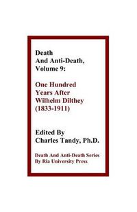 Cover image for Death and Anti-Death, Volume 9: One Hundred Years After Wilhelm Dilthey (1833-1911)