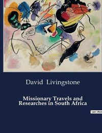 Cover image for Missionary Travels and Researches in South Africa