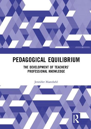 Cover image for Pedagogical Equilibrium: The Development of Teachers' Professional Knowledge