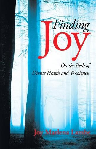 Cover image for Finding Joy: On the Path of Divine Health and Wholeness