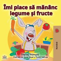 Cover image for I Love to Eat Fruits and Vegetables (Romanian Edition)