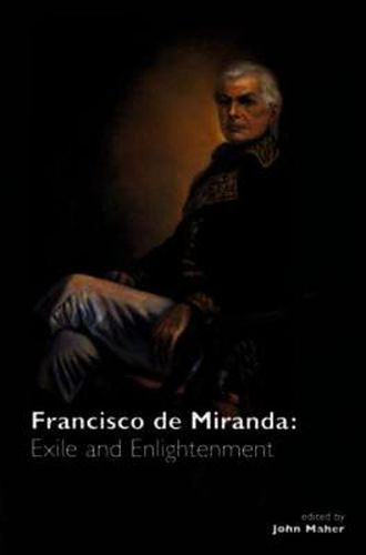 Francisco De Miranda: Exile and Enlightenment