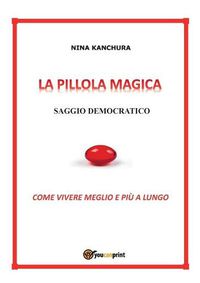 Cover image for LA PILLOLA MAGICA - Saggio democratico