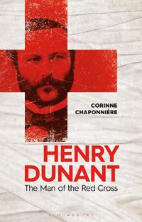 Cover image for Henry Dunant: The Man of the Red Cross