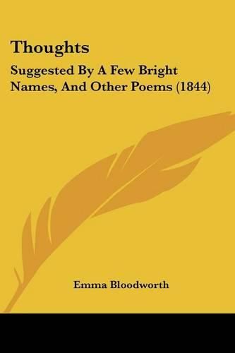 Cover image for Thoughts: Suggested by a Few Bright Names, and Other Poems (1844)