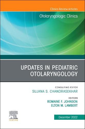 Cover image for Updates in Pediatric Otolaryngology, an Issue of Otolaryngologic Clinics of North America: Volume 55-6