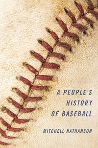 Cover image for A People's History of Baseball