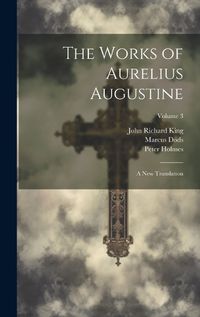 Cover image for The Works of Aurelius Augustine