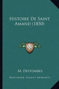 Cover image for Histoire de Saint Amand (1850)