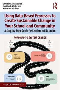 Cover image for Using Data-Based Processes to Create Sustainable Change in Your School and Community