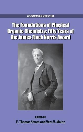 Cover image for The Foundations of Physical Organic Chemistry: Fifty Years of the James Flack Norris Award